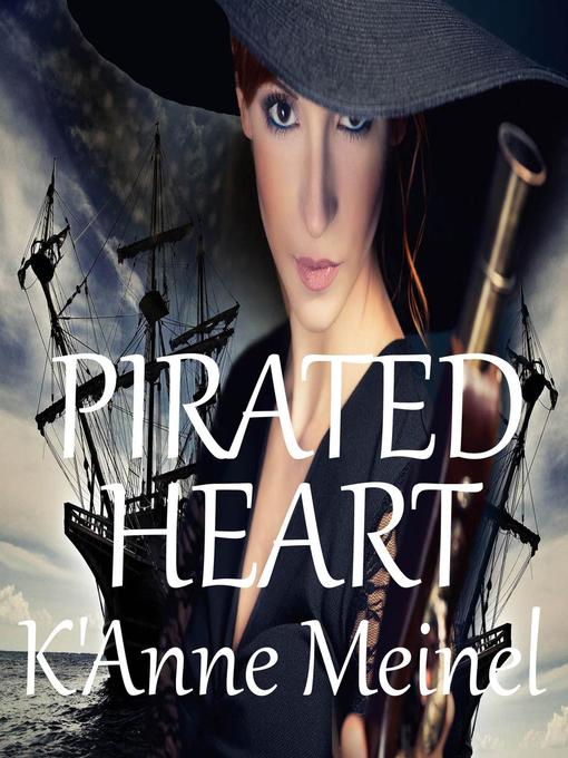 Title details for Pirated Heart by K'Anne Meinel - Available